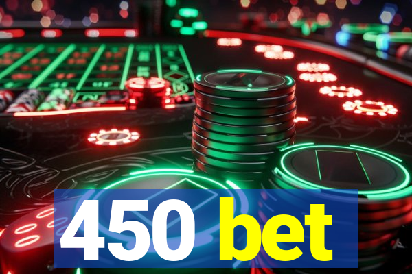 450 bet